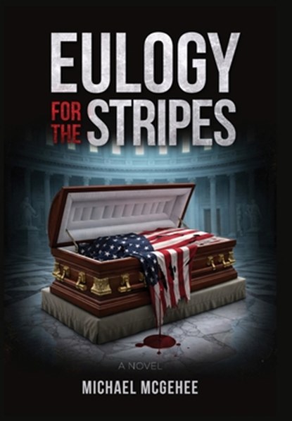 Eulogy for the Stripes, Michael McGehee - Gebonden - 9781970993165
