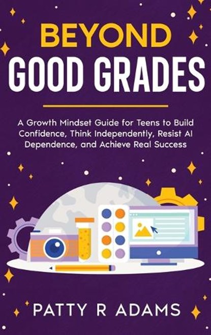 Beyond Good Grades, Patty R Adams - Gebonden - 9781971009315