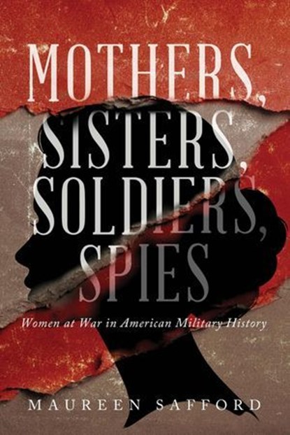 Mothers, Sisters, Soldiers, Spies, Maureen Safford - Ebook - 9781971207070