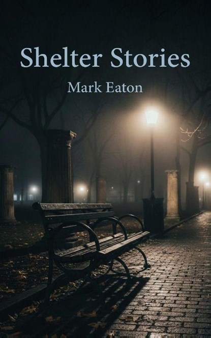 Shelter Stories, Mark Eaton - Paperback - 9781971314112