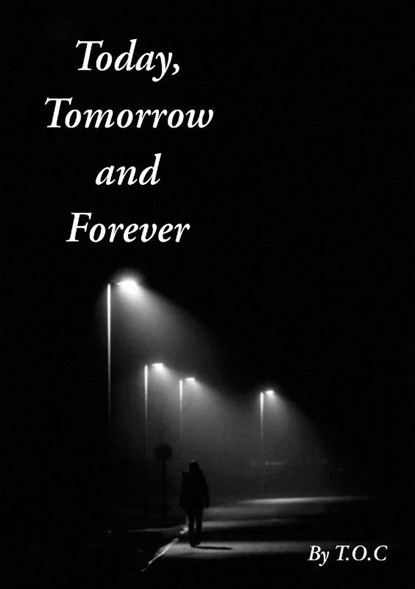 Today, Tomorrow and Forever, T. O. C - Paperback - 9781971314136