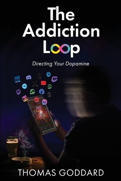 The Addiction Loop, Thomas Goddard - Paperback - 9781971349152