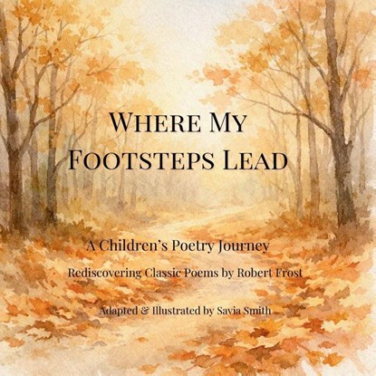Where My Footsteps Lead, Savia Smith - Paperback - 9781971526041