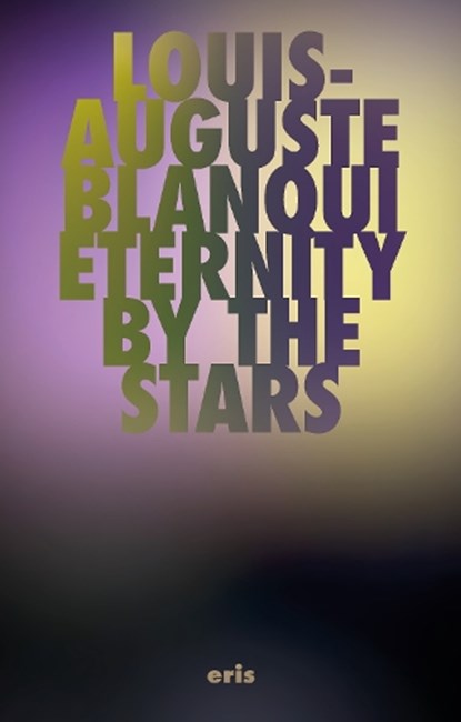 Eternity By the Stars, Louis-Auguste Blanqui - Paperback - 9781971559353