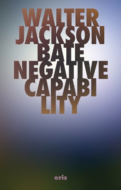 Negative Capability, Walter Jackson Bate - Paperback - 9781971559384