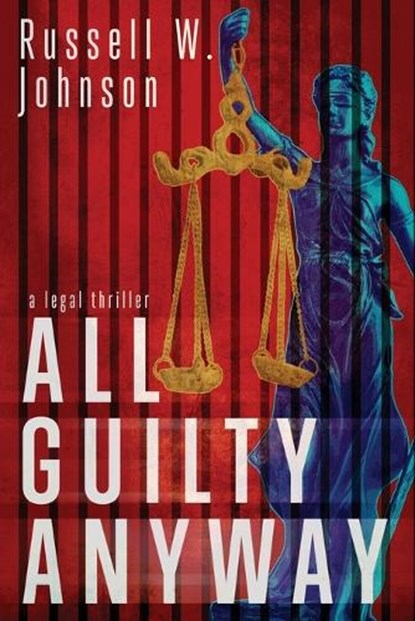 All Guilty Anyway, Russell W. Johnson - Paperback - 9781971903019