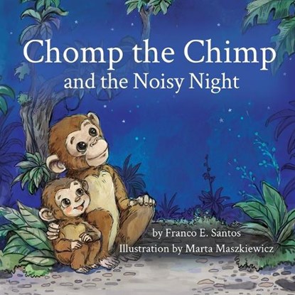 Chomp the Chimp and the Noisy Night, Franco E Santos - Paperback - 9781971921068