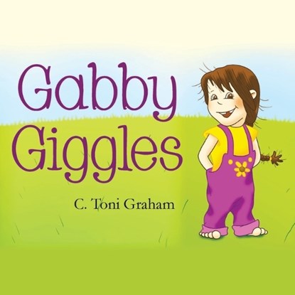 Gabby Giggles, C Toni Graham - Paperback - 9781971940687
