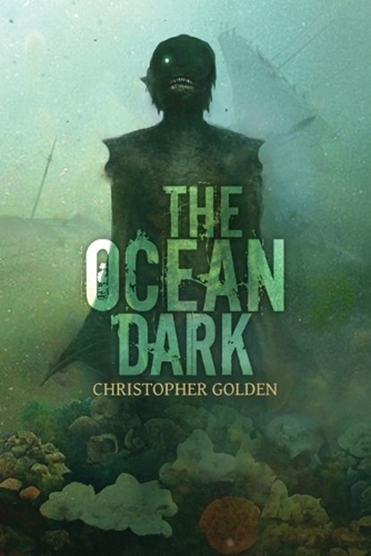 The Ocean Dark, Christopher Golden - Paperback - 9781972013007