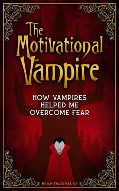 The Motivational Vampire, Brian David Bruns - Ebook - 9781972237007