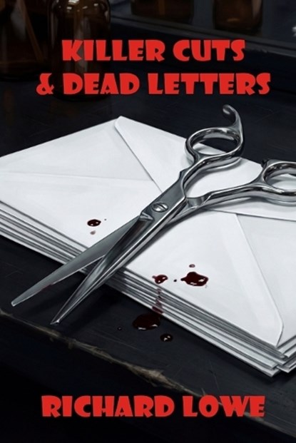 Killer Cuts & Dead Letters, Richard Lowe - Paperback - 9781972810538