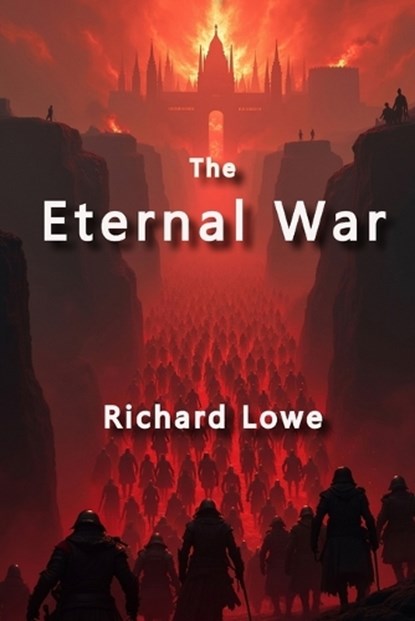 The Eternal War, Richard Lowe - Paperback - 9781972810637