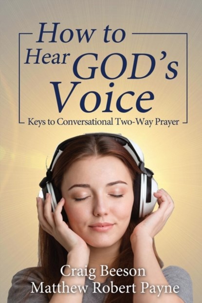 How to Hear God's Voice, Matthew Robert Payne ; Craig Beeson - Paperback - 9781973107460