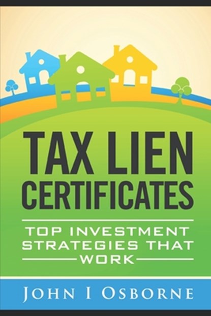 Tax Liens Certificates, OSBORNE,  John I - Paperback - 9781973233213