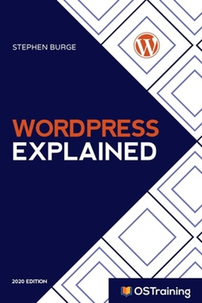 WordPress Explained: Your Step-by-Step Guide to WordPress, Mikall Angela Hill - Paperback - 9781973239192