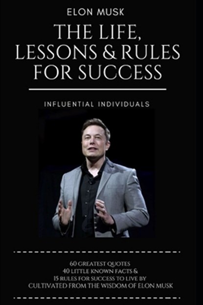 Elon Musk: The Life, Lessons & Rules For Success, Influential Individuals - Paperback - 9781973364702