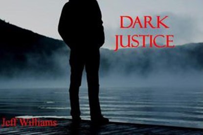 Dark Justice, Jeff Williams - Ebook - 9781973465256