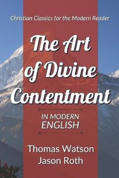 The Art of Divine Contentment, Jason Roth ; Thomas Watson - Paperback - 9781973475729