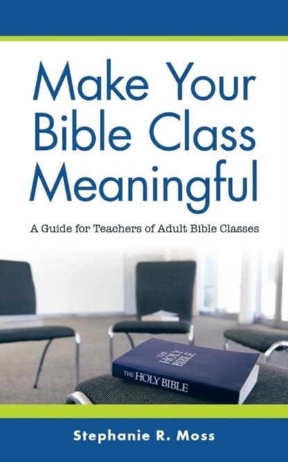 Make Your Bible Class Meaningful, Stephanie R Moss - Paperback - 9781973630043