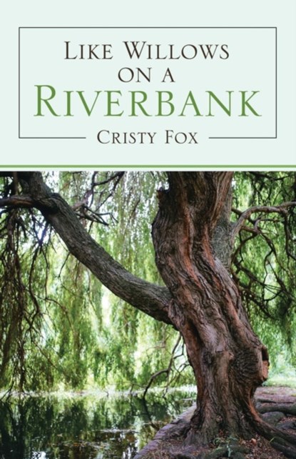 Like Willows on a Riverbank, Cristy Fox - Paperback - 9781973640226