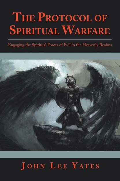 The Protocol of Spiritual Warfare, John Lee Yates - Paperback - 9781973647010