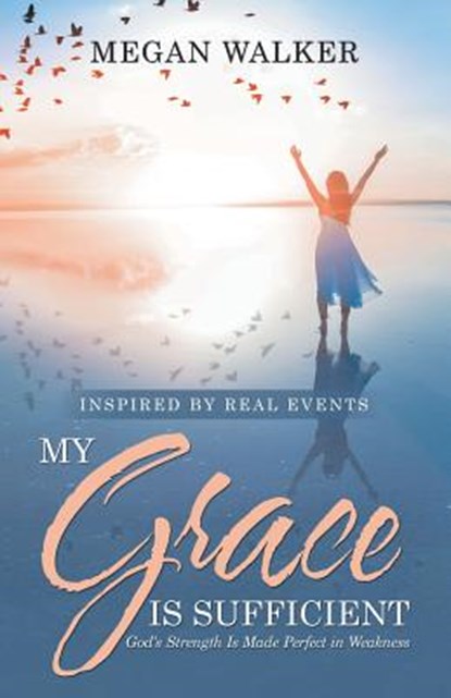 My Grace Is Sufficient, WALKER,  Megan - Paperback - 9781973651567