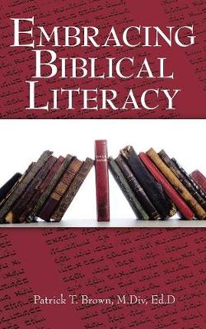 Embracing Biblical Literacy, BROWN M DIV ED D,  Patrick T - Paperback - 9781973660170