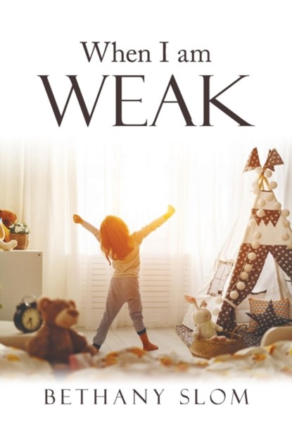 When I Am Weak, SLOM,  Bethany - Paperback - 9781973663881