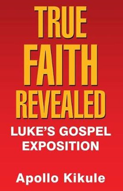 True Faith Revealed, KIKULE,  Apollo - Paperback - 9781973665434