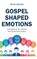 Gospel Shaped Emotions, WILSON,  Kevin - Gebonden - 9781973670988