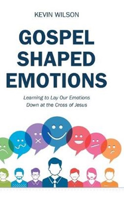 Gospel Shaped Emotions, WILSON,  Kevin - Gebonden - 9781973670988