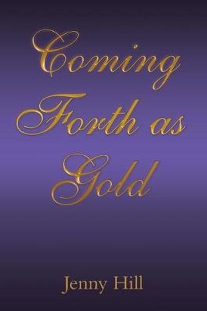 Coming Forth as Gold, HILL,  Jenny - Paperback - 9781973674399