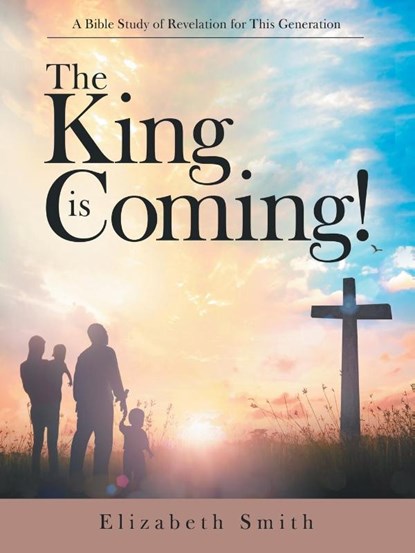 The King Is Coming!, Elizabeth Smith - Paperback - 9781973689553