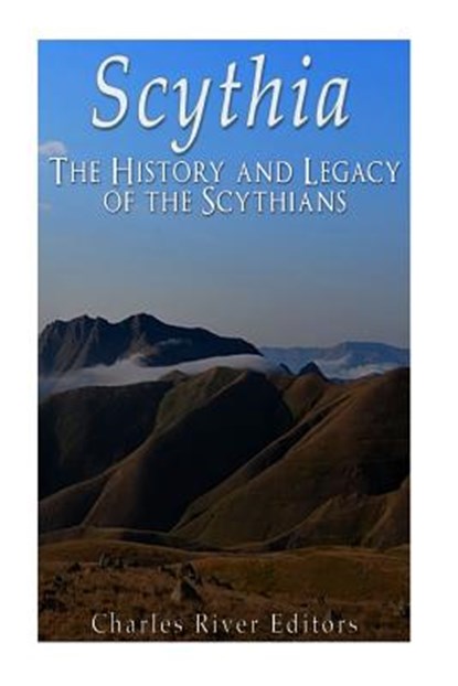 Scythia: The History and Legacy of the Scythians, Charles River - Paperback - 9781973722410