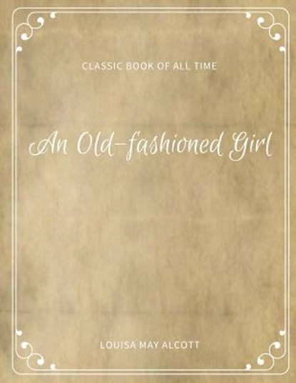 An Old fashioned Girl, Louisa May Alcott - Paperback - 9781973847014