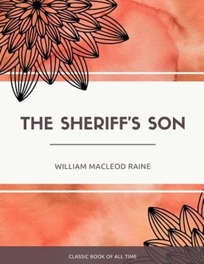 The Sheriff'S Son, William MacLeod Raine - Paperback - 9781973854678