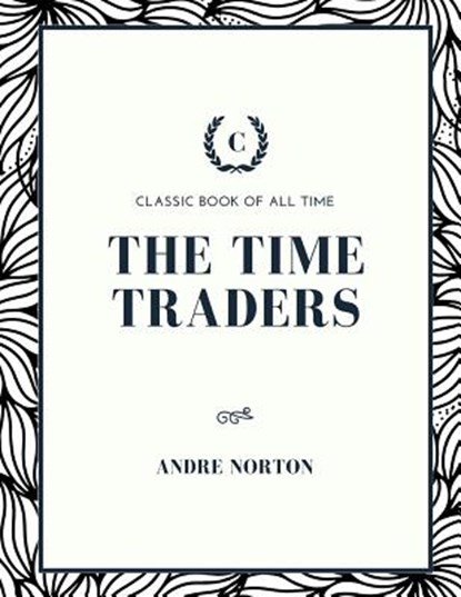 The Time Traders, Andre Norton - Paperback - 9781973854937