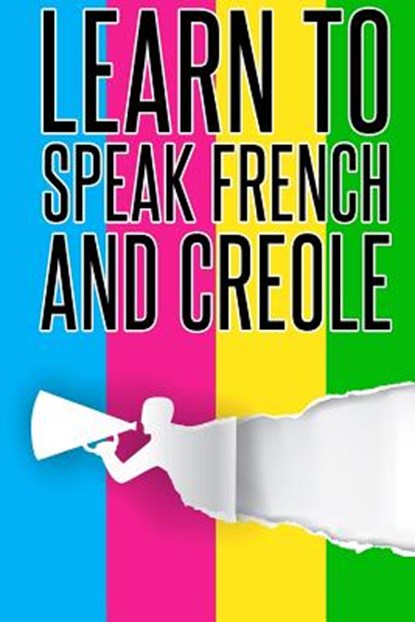 Learn To speak french And Creole: French, Creole, Foreign Language, Pangea Publishing - Paperback - 9781973877486