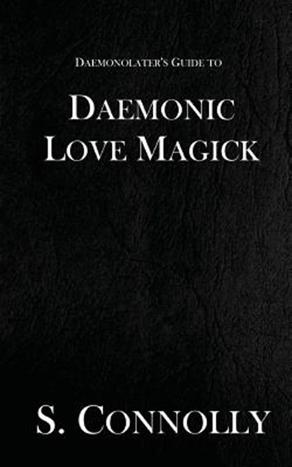 Daemonic Love Magick, S. Connolly - Paperback - 9781973887973