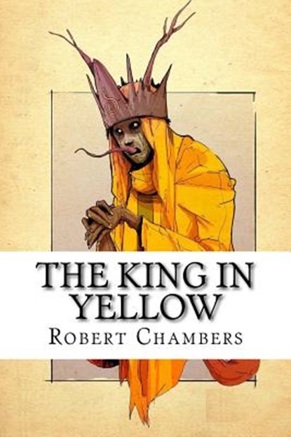 The King in Yellow, Robert W. Chambers - Paperback - 9781973950950