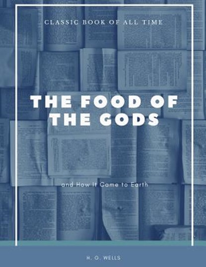 The Food of the Gods: and How It Came to Earth, H. G. Wells - Paperback - 9781973951339