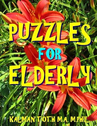 Puzzles for Elderly: 133 Huge Print Themed Word Search Puzzles, Kalman Toth M. a. M. Phil - Paperback - 9781973969815