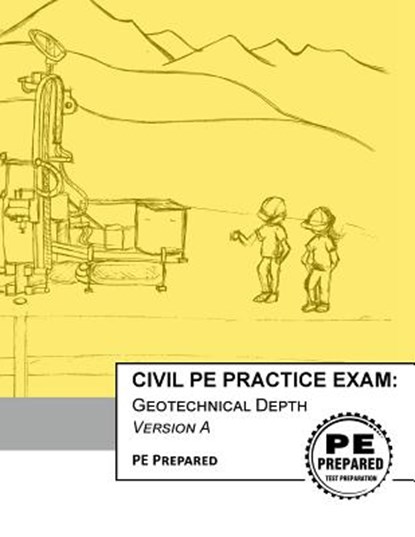 Civil PE Practice Exam: Geotechnical Depth Version A, Pe Prepared LLC - Paperback - 9781974053124