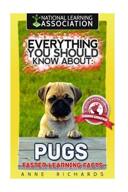 Everything You Should Know About: Pugs Faster Learning Facts, Anne Richards - Paperback - 9781974155712
