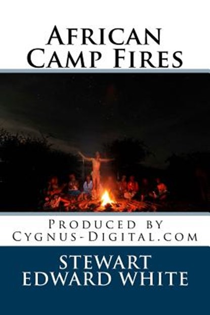 African Camp Fires, WHITE,  Stewart Edward - Paperback - 9781974177592