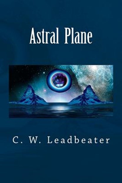 Astral Plane, C. W. Leadbeater - Paperback - 9781974197897