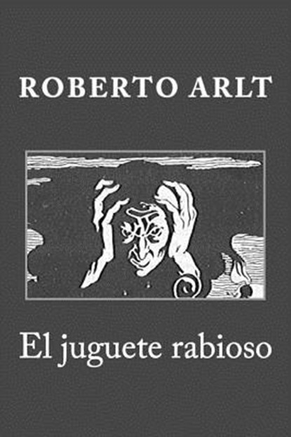 El juguete rabioso, Roberto Arlt - Paperback - 9781974294374