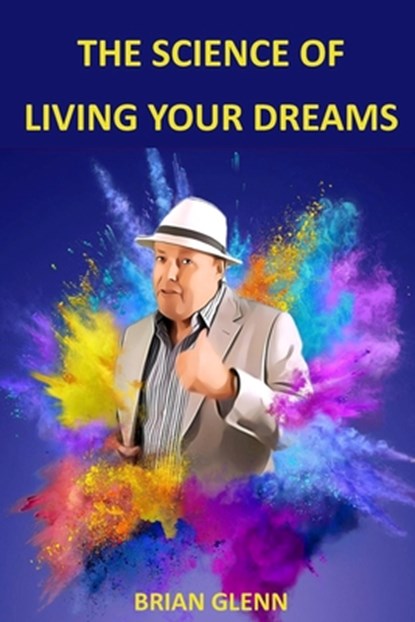 The Science of Living Your Dreams: Law of Attraction, Brian Glenn - Paperback - 9781974305117
