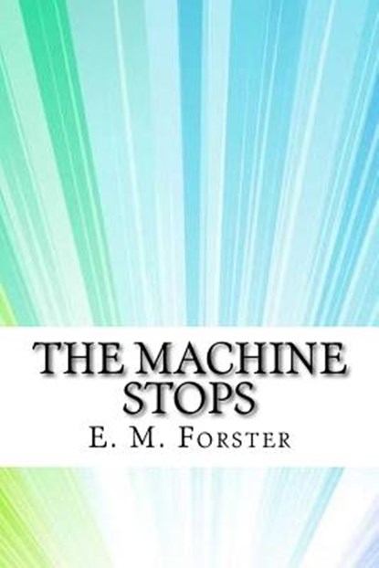 The Machine Stops, E. M. Forster - Paperback - 9781974324828