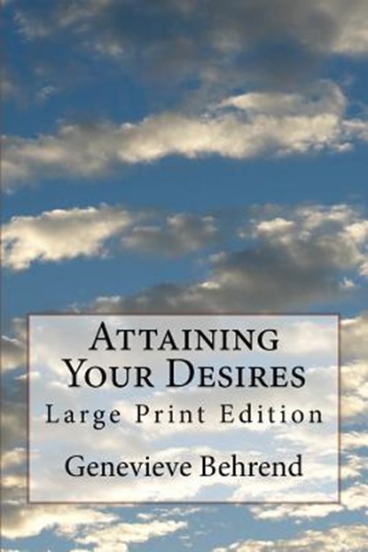 Attaining Your Desires: Large Print Edition, Genevieve Behrend - Paperback - 9781974345458
